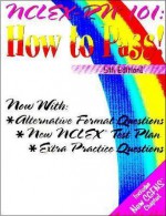 NCLEX-RN 101: How to Pass! - Sylvia Rayfield, Loretta Manning