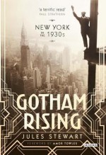 GOTHAM RISING: New York in the 1930s - Jules Stewart