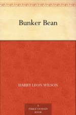 Bunker Bean (免费公版书) - Harry Leon Wilson