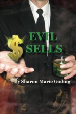 Evil Sells - Michelle Ouellette, Sharon Marie Goding, Lucille Hemphill Jewett, Sharon Goding