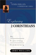 Exploring 2 Corinthians - John Phillips