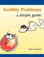 Fertility Problems: A Simple Guide - Ruth Chambers