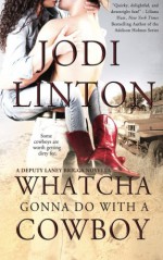 Whatcha Gonna Do With a Cowboy: A Deputy Laney Briggs Novella - Jodi Linton