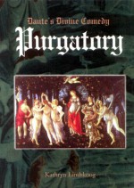 Dante's Divine Comedy: Purgatory: Journey to Joy, Part 2 - Kathryn Lindskoog, Dante Alighieri