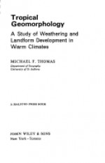 Tropical Geomorphology: A Study of Weathering and Landform Development in Warm Climates - Michael Frederic Thomas