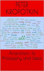 Anarchism: Its Philosophy and Ideal - Peter Kropotkin, Peter Linka