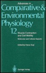 Advances in Comparative and Environmental Physiology: Muscle Contraction and Cell Motility : Molecular and Cellular Aspects - Haruo Sugi