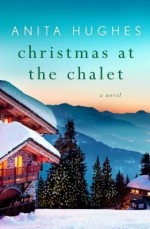 Christmas At the Chalet - Anita M. Hughes