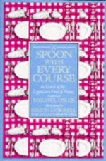 A Spoon with Every Course: In Search of the Legendary Food of France - Mirabel Osler, Shaun Hill