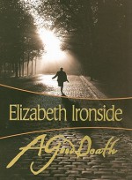 A Good Death (Felony & Mayhem Mysteries) - Elizabeth Ironside