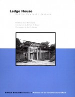 Single Building: Ledge House: The Process of an Architectural Work - Bohlin Cywinski Jackson