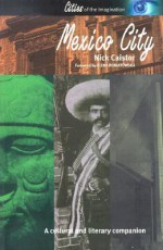 Mexico City: A Cultural and Literary Companion (Cities of the Imagination) - Nick Caistor