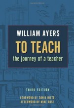 To Teach: The Journey of a Teacher, 3rd Edition - William Ayers