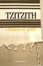 Tzitzith: A Thread Of Light - Aryeh Kaplan