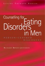 Counselling For Eating Disorders In Men (Living Therapy) - Richard Bryant-Jefferies