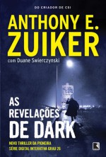 As Revelações de Dark - Anthony E. Zuiker, Duane Swierczynski, Ricardo Gomes Quintana