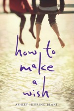 How to Make a Wish - Ashley Herring Blake