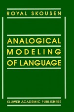 Analogical Modeling of Language - Royal Skousen