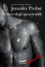 Il libro degli incantesimi: Il filtro d'amore di «Contratto indecente» (Italian Edition) - Jennifer Probst, Elisabetta De Medio