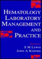 Hematology Laboratory Management and Practice - S.M. Lewis