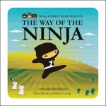 Ninja Cowboy Bear Presents the Way of the Ninja - David Bruins, Hilary Leung