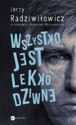 Wszystko jest lekko dziwne - Jerzy Radziwiłowicz