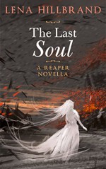 The Last Soul: A Reaper Novella (Reapers Book 1) - Lena Hillbrand