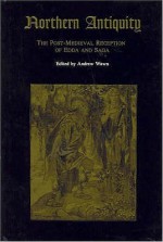 Northern Antiquity: The Post-Medieval Reception of Edda and Saga - Andrew Wawn