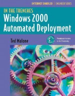 In the Trenches: Windows 2000 Automated Deployment - Ted Malone