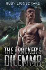 The Tracker's Dilemma: (A Mandrake Company Science Fiction Romance) - Ruby Lionsdrake