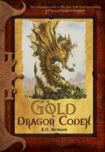 Gold Dragon Codex: The Dragon Codices - R.D. Henham