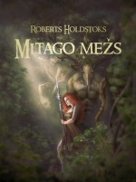 Mitago mežs - Robert Holdstock, Zane Rozenberga