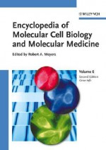 Encyclopedia of Molecular Cell Biology and Molecular Medicine, Growth Factors and Oncogenes in Gastrointestinal Cancers to Informatics (Computational Biology), Vol. 6 - Robert A. Meyers