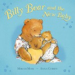 Billy Bear and the New Baby - Miriam Moss