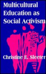 Multicultural Education As Social Activism - Christine E. Sleeter