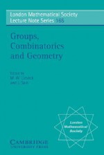 Groups, Combinatorics and Geometry - Martin W. Liebeck, N.J. Hitchin