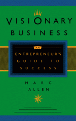 Visionary Business: An Entrepreneur's Guide to Success - Marc Allen