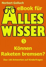 Können Raketen bremsen? (Der kleine Alleswisser) (German Edition) - Norbert Golluch