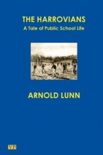 The Harrovians: A Tale of Public School Life - Arnold Henry Moore Lunn, Craig Paterson