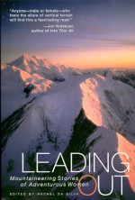 Leading Out: Mountaineering Stories of Adventurous Women - Rachel Da Silva, Arlene Blum