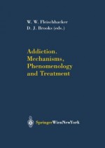 Addiction Mechanisms, Phenomenology and Treatment (Journal of Neural Transmission. Supplementa) - W.W. Fleischhacker, D.J. Brooks