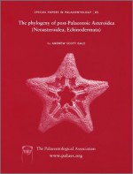 Special Papers in Palaeontology, the Phylogeny of Post-Palaeozoic Asteroidea (Echinodermata, Neoasteroidea) - Andrew Gale