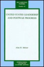 United States Leadership and Postwar Progress - Allan H. Meltzer