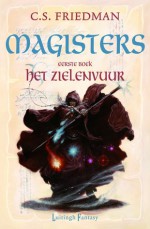 Het Zielenvuur (Magisters, #1) - C.S. Friedman, Willie van der Kuil