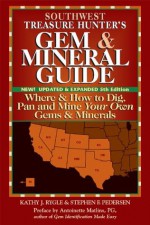 Southwest Treasure Hunter's Gem & Mineral Guide, 5th Edition: Where & How to Dig, Pan and Mine Your Own Gems & Minerals - Kathy J. Rygle, Stephen F. Pedersen