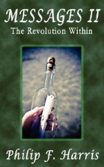 Messages in a Bottle 2: The Revolution Within - Philip F. Harris