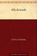 Allerleirauh (German Edition) - Otto Stoessl