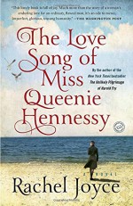 The Love Song of Miss Queenie Hennessy: A Novel - Rachel Joyce