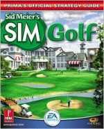 Sid Meier's SimGolf: Prima's Official Strategy Guide - Mark Cohen, Sid Meier