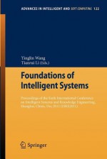 Foundations of Intelligent Systems: Proceedings of the Sixth International Conference on Intelligent Systems and Knowledge Engineering, Shanghai, China, Dec 2011 (Iske 2011) - Yinglin Wang, Tianrui Li